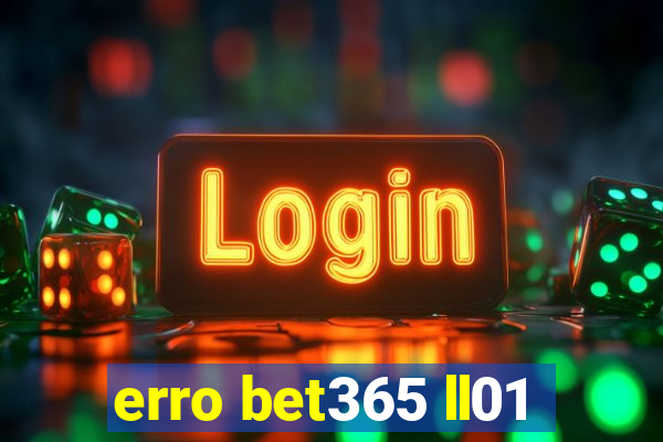 erro bet365 ll01